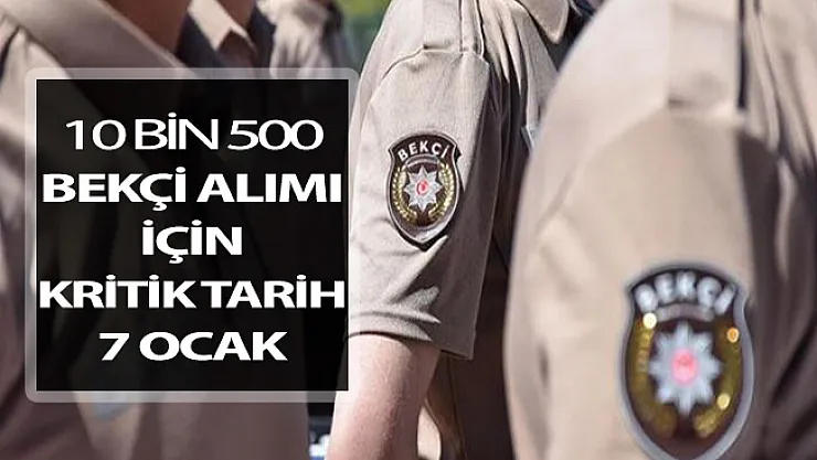 EGM 10 Bin 500 Bekçi Alımı İçin Kritik Tarih 7 Ocak 2019