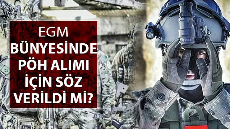 EGM 10 Bin 700 PÖH Alımı İçin Söz Verildi Mi?