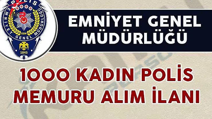 EGM 1000 Kadın Polis Memuru Alımı Yapıyor