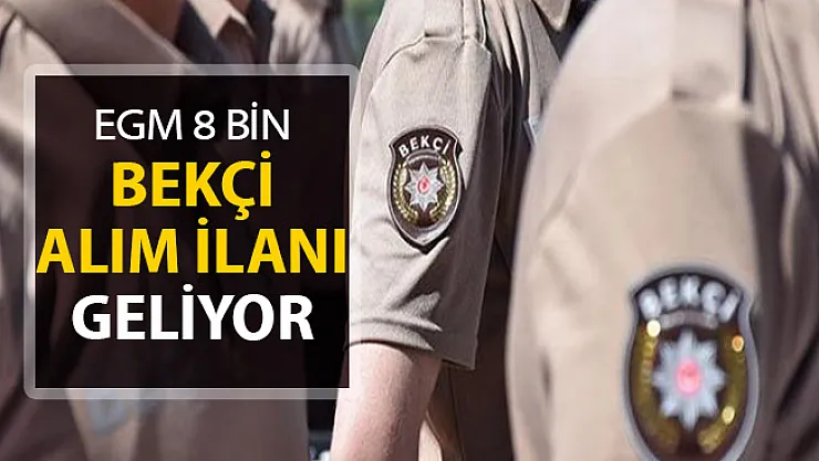 EGM 8 Bin Bekçi Alım İlanı Geliyor