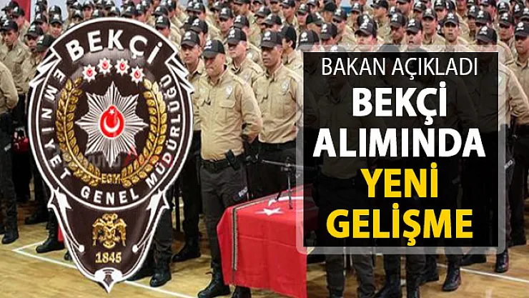EGM Bekçi Alımında Yeni Gelişme ! Bakan Soylu Açıkladı