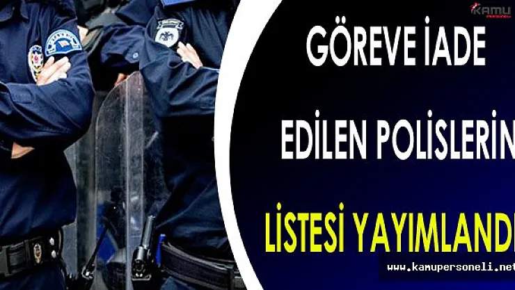 EGM Göreve İade Edilen Polislerin Listesi Açıklandı !