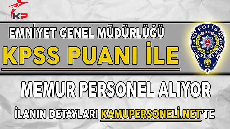 EGM Memur Personel Alımı İçin Başvurular Başladı (Kadrolu İstihdam)