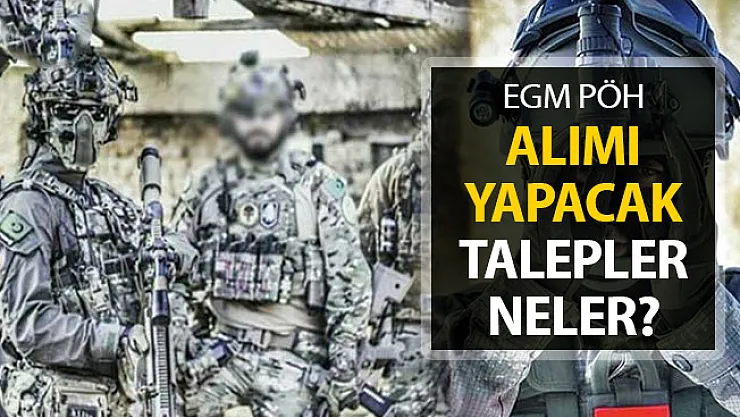 EGM PÖH Alımı Yapacak! Talepleriniz Neler?