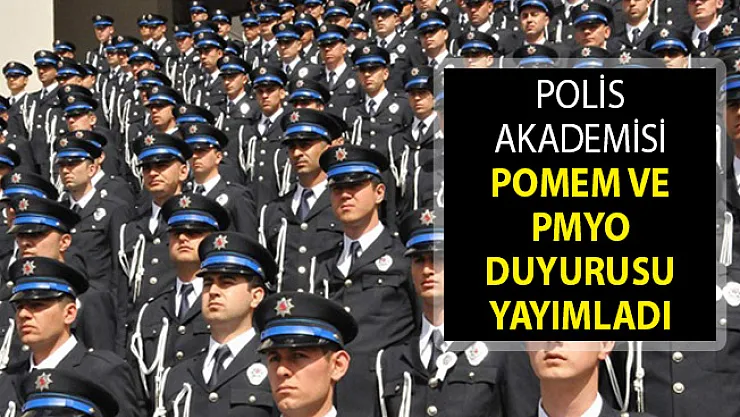 EGM Polis Akademisinden POMEM ve PMYO Duyurusu Yayımlandı!