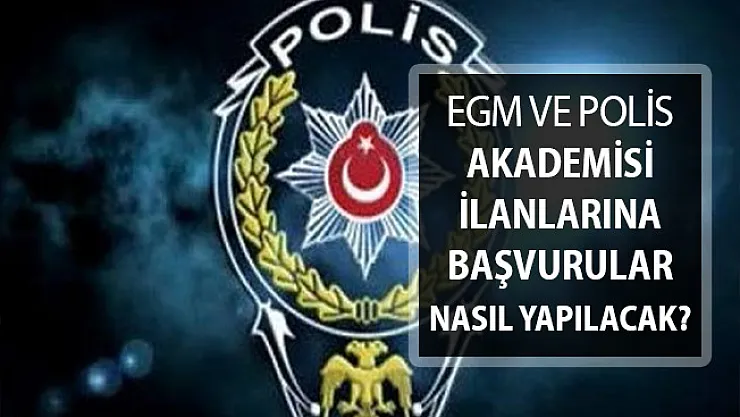 EGM ve Polis Akademisi Başkanlığı Personel Alımı İçin Başvurular Nasıl Yapılacak?