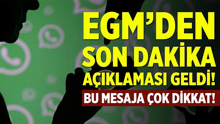 EGM'den son dakika uyarısı geldi! Bu mesaja çok dikkat edin!