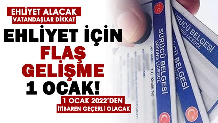 Ehliyet alacak olanlar dikkat! 1 Ocak 2022 tarihinde geçerli olacak