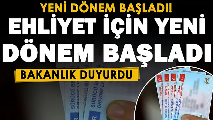 Ehliyet alacak vatandaşlar dikkat! Bakanlık duyurdu: Yeni dönem başladı