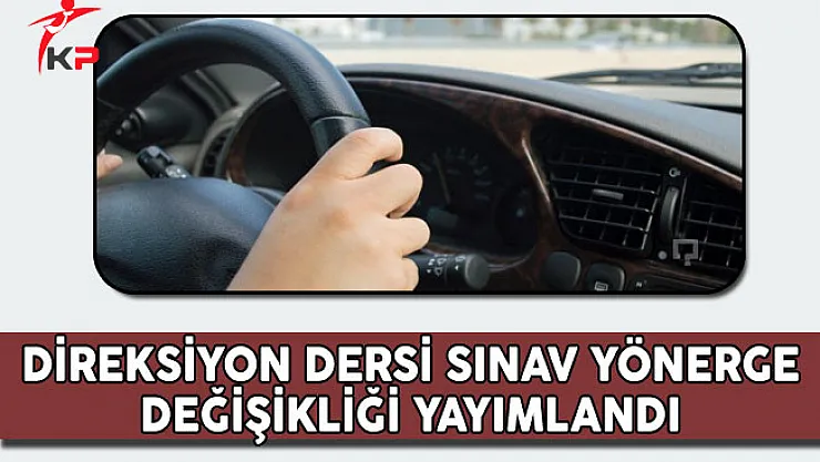 Ehliyet Direksiyon Eğitimi Dersi Sınav Yönergesi Değişikliği MEB Tarafından Yayımlandı