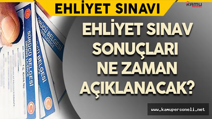Ehliyet Sınav Sonuçları Ne Zaman Açıklanacak?