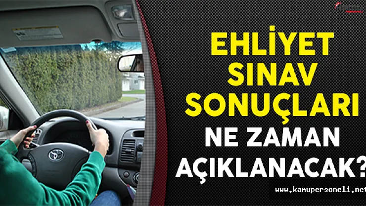Ehliyet Sınavı Sonuçları Ne Zaman Açıklanacak?