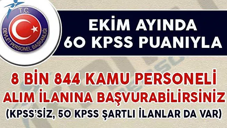 Ekim Ayında 60 KPSS Puanıyla 8 Bin 844 Kamu Personeli Alım İlanına Başvurabilirsiniz