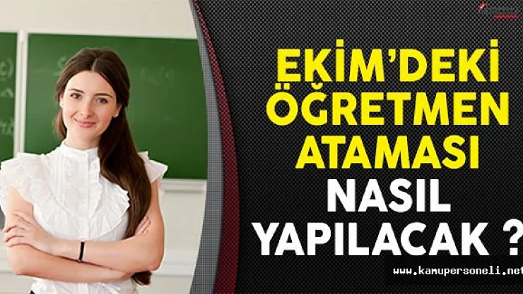 Ekim'deki Öğretmen Atamasıyla İlgili Detaylar Netleşti !