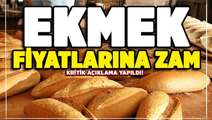 Ekmek fiyatlarına zam mı geliyor? Önemli açıklama yapıldı