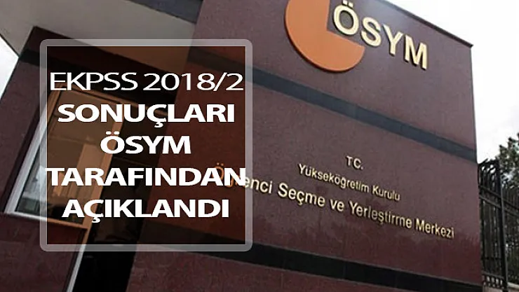 EKPSS 2018/2 Sonuçları ÖSYM Tarafından Açıklandı