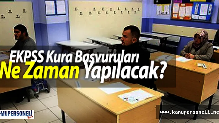 EKPSS Kura Başvuruları Ne Zaman Yapılacak?