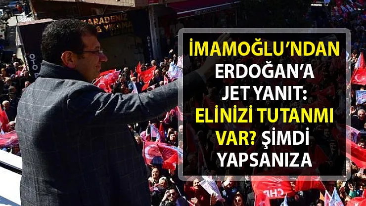 Ekrem İmamoğlu, Cumhurbaşkanı Erdoğan'ın o sözlerine cevap verdi: Elinizi tutanmı var?