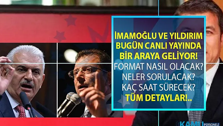 Ekrem İmamoğlu ve Binali Yıldırım'ın canlı yayın tartışması ne zaman ve hangi kanalda yayınlanacak?