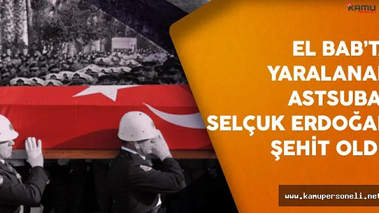 El-Bab'ta Çatışmada Yaralanan Astsubay Şehit Oldu