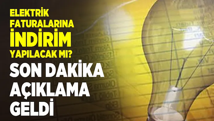 Elektrik faturalarına indirim yapılacak mı? Son dakika açıklama geldi