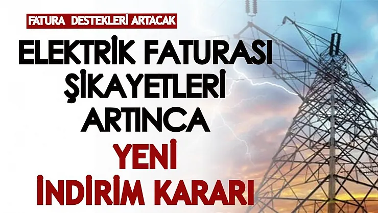 Elektrik faturası şikayetleri artınca yeni indirim kararı: Fatura destekleri de artacak!