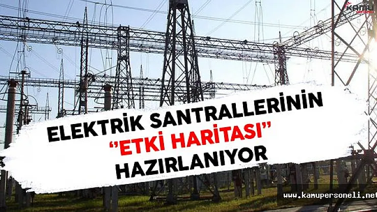 Elektrik Santrallerinin Yatırıma Yön Verecek Bir Etki Haritası Hazırlanıyor