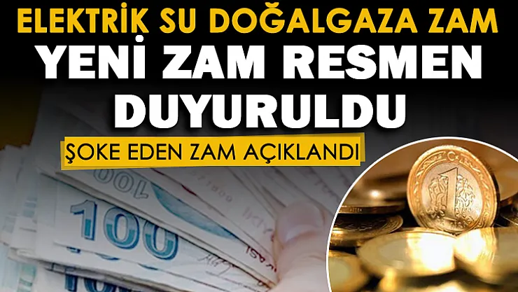 Elektrik, su ve doğalgaza flaş zam! Yeni zam resmen açıklandı