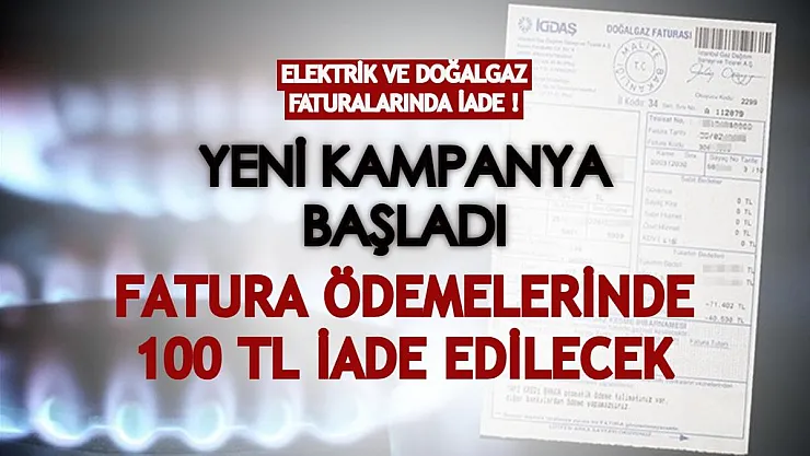 Elektrik ve doğalgaz faturası ödemeleri için kampanya başladı! 100 TL'si iade edilecek