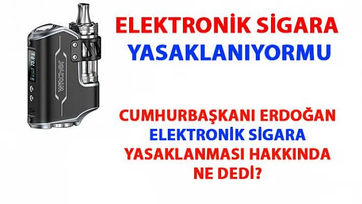 Elektronik sigara yasaklandımı- Elektronik sigara Yasağı