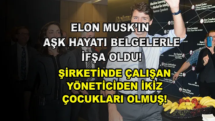 Elon Musk'ın aşk hayatı belgelerle ifşa oldu! Şirketinde çalışan yöneticiden ikiz çocukları olmuş!