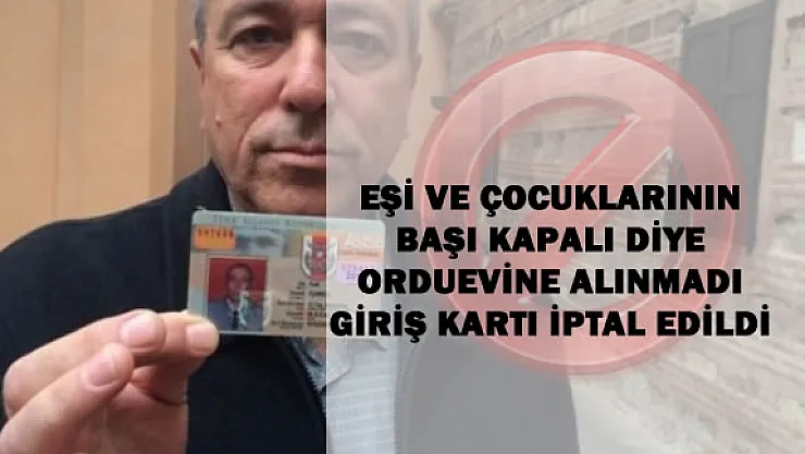 Emekli Astubay Eşi ve Çocuklarının Başı Kapalı Diye Orduevine Alınmadı