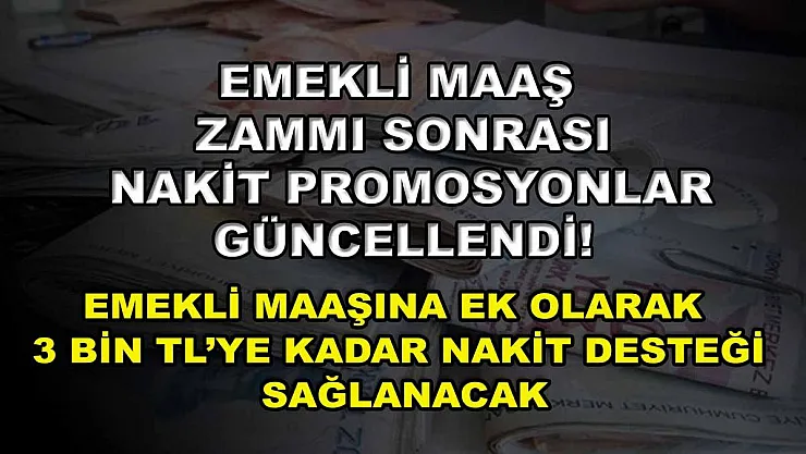 Emekli maaş zammı sonrası nakit promosyonlar güncellendi! Emekli maaşına ek olarak 3 bin TL'ye kadar nakit desteği sağlanacak