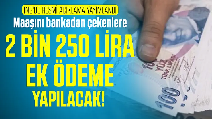 Emekli maaşı alan ve alacaklara ING'den emekli maaşına ek 2 bin 250 lira ödeme yapılacak!