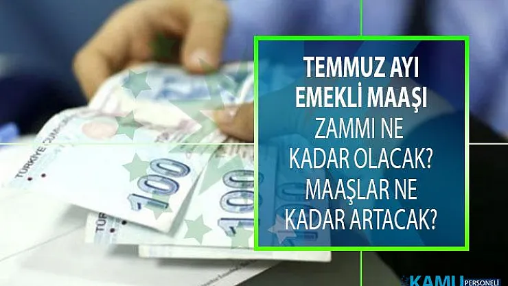 Emekli maaşı zammı ne kadar olacak? Temmuz zammı ile birlikte emekli maaşları ne kadar artacak?