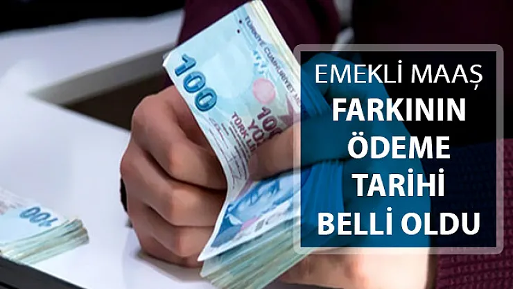 Emekli Maaşlarındaki Fark Tutarının Ödenme Tarihi Belli Oldu