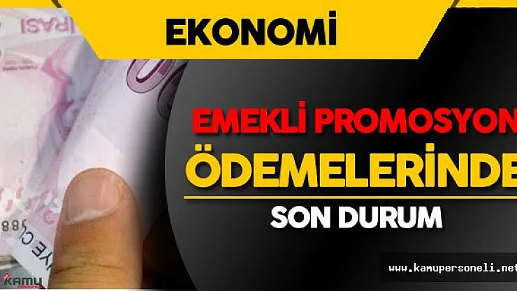 Emekli Promosyon Ödemelerinde Son Durum