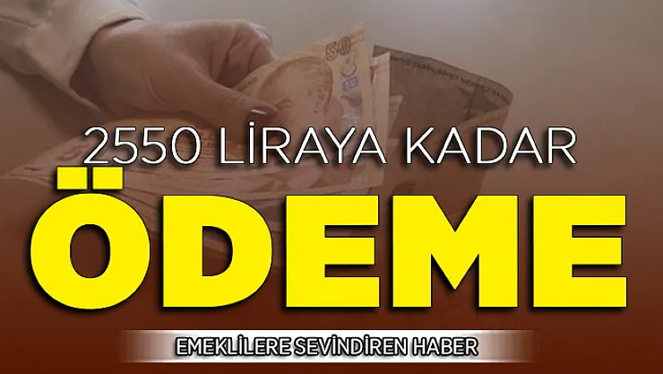 Emeklilere Sevindiren Haber ! 2 Bin 550 Liraya Kadar Ödeme