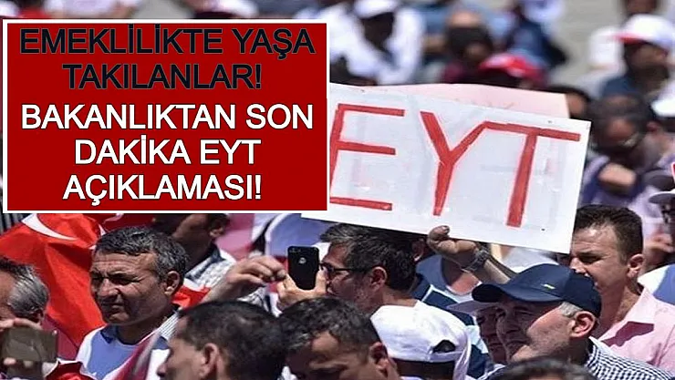 Emeklilikte Yaşa Takılanlar! Bakanlıktan Son Dakika EYT Açıklaması!
