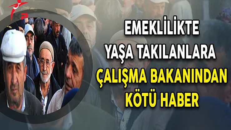 Emeklilikte Yaşa Takılanlara (EYT) Çalışma Bakanından Kötü Haber
