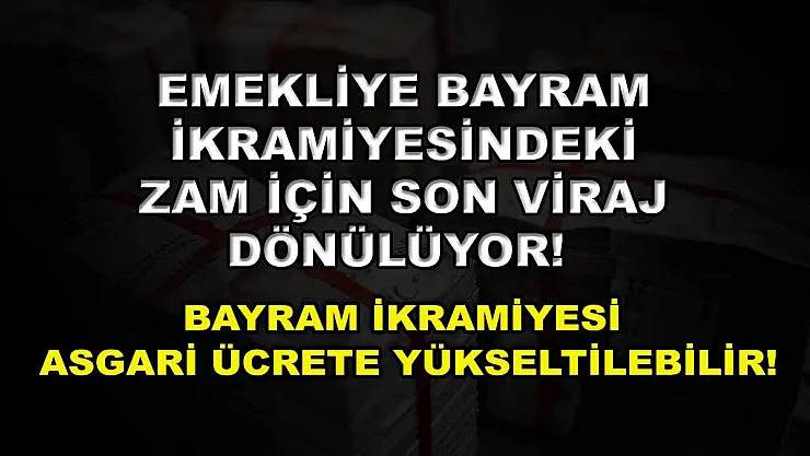 Emekliye bayram ikramiyesindeki zam için son viraj dönülüyor! Bayram ikramiyesi asgari ücrete yükseltilebilir!