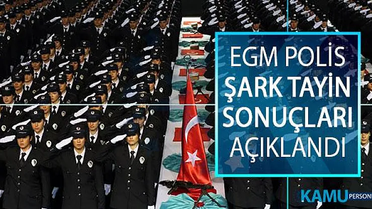 Emniyet Genel Müdürlüğü (EGM) Polis Şart Tayin Sonuçları Açıklandı! EGM Polis Tayin Sonuçları Sorgulama Ekranı