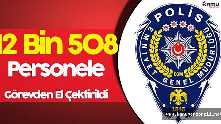 Emniyet Genel Müdürlüğünde 12 Bin 801 Personel Görevden Uzaklaştırıldı