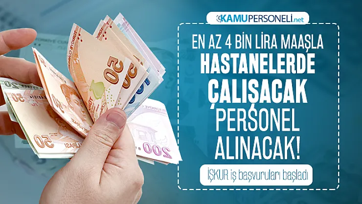 En az 4 bin lira maaşla hastanelerde çalışacak personel alınacak! İŞKUR iş başvuruları başladı