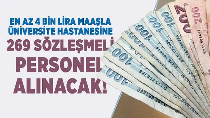 En az 4 bin lira maaşla üniversite hastanesine 269 sözleşmeli personel alımı olacak!