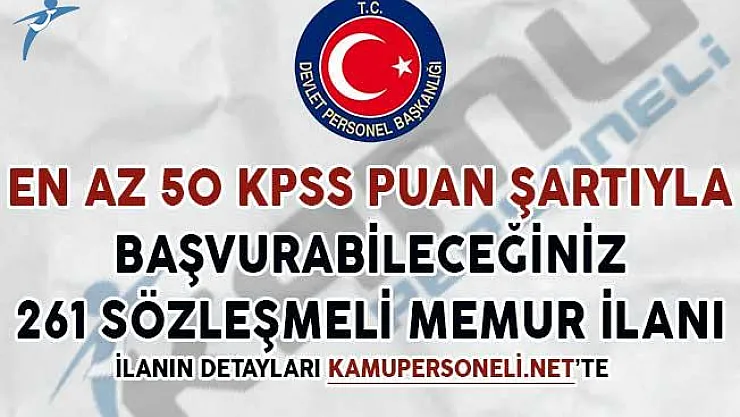 En Az 50 KPSS İle Başvurabileceğiniz 261 Sözleşmeli Memur Alım İlanı