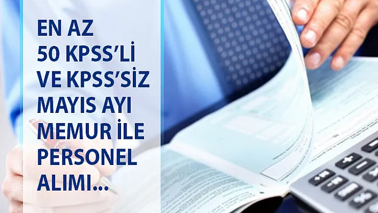 En Az 50 KPSS Puan Şartı ve KPSS'Siz Mayıs Ayı Kamu Personeli Alım İlanları Yayımlandı! DPB Memur Personel Alımı Mayıs 2019
