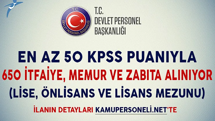 En Az 50 KPSS Puanıyla Belediyelere 650 İtfaiye, Zabıta ve Memur Alımı Yapılıyor