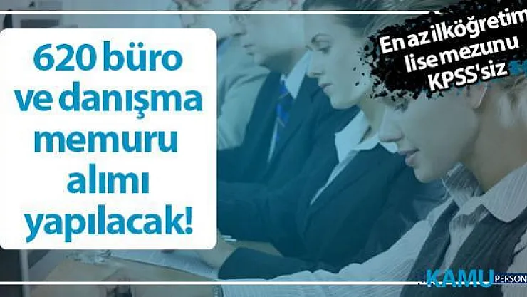 En az ilköğretim, lise mezunu KPSS'siz, 620 büro ve danışma memuru alımı yapıyor! İŞKUR personel alım ilanları yayınladı!
