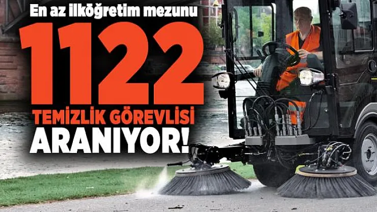 En az ilköğretim mezunu 1122 temizlik görevlisi aranıyor!